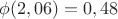 $\phi(2,06)=0,48$