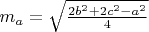 $m_a=\sqrt{\frac{2b^2+2c^2-a^2}{4}}$