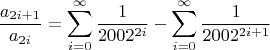 $$\dfrac{a_{2i+1}}{a_{2i}}=\displaystyle \sum_{i=0}^{\infty} \dfrac{1}{2002^{2i}} - \displaystyle \sum_{i=0}^{\infty} \dfrac{1}{2002^{2i+1}}$$