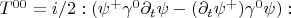 $T^{00}=i/2:(\psi^{+}\gamma^0\partial_t\psi-(\partial_t\psi^{+})\gamma^0\psi):$