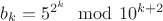 $b_k=5^{2^k}\mod 10^{k+2}$