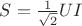 $S = \frac{1}{\sqrt{2}}UI$