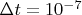 $\Delta t = 10^{-7}$