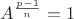 $A^{\frac{p-1}{n}} = 1$