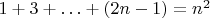$1+3+\ldots+(2n-1) = n^2$