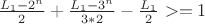 $\frac{L_1-2^n}{2}+\frac{L_1-3^n}{3*2}-\frac{L_1}{2}>=1$