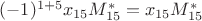 $(-1)^{1+5}x_{15}M_{15}^{*}=x_{15}M_{15}^{*}$