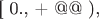 [ 0.,  + @@  ),
