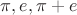 $\pi,e,\pi+e$