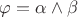 $\varphi = \alpha\wedge\beta$