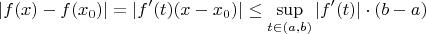 $$|f(x)-f(x_0)|=|f'(t)(x-x_0)|\le\sup\limits_{t\in(a,b)}|f'(t)|\cdot (b-a)$$