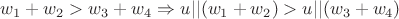 $w_1+w_2>w_3+w_4 \Rightarrow u||(w_1+w_2)>u||(w_3+w_4)$
