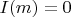 $I(m)=0$