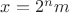 $x=2^nm$
