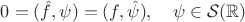 $0=(\hat f,\psi)=(f,\hat \psi),\quad \psi\in \mathcal{S}(\mathbb{R})$