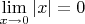 $\lim\limits_{x \to 0} |x| = 0$