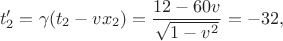 $$t_2'=\gamma(t_2-vx_2)=\dfrac{12-60v}{\sqrt{1-v^2}}=-32,$$