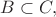 $B \subset C,$