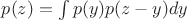 $p(z)=\int{p(y)p(z-y)dy}$