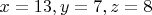 $x=13,y=7,z=8$