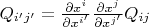 $Q_{i'j'}=\frac {\partial x^{i}}{\partial x^{i'}} \frac{\partial x^{j}}{\partial x^{j'}}Q_{ij}$