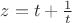 $z=t+\frac{1}{t}$