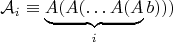 $$\mathcal{A}_i\equiv\underbrace{A(A(\ldots A(A}_{i}b)))$$