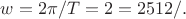 $w = 2\pi/T = 2\pif = 2512 Рад/сек.$
