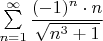 $\sum\limits_{n=1}^\infty \dfrac{(-1)^n\cdot n}{\sqrt{n^3+1}}$