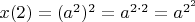 $x(2)=(a^2)^2=a^{2\cdot2}=a^{2^2}$