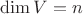 $\dim V = n$