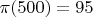 $\pi(500)=95$