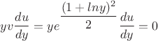 $yv\dfrac{du}{dy}=ye^{\dfrac{(1+lny)^2}{2}}\dfrac{du}{dy}=0$