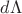 $d\Lambda$