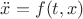 $\ddot x=f(t,x)$