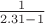 $\frac{{\rm{1}}}{{2.31 - 1}}$