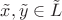 ${\tilde x},{\tilde y} \in {\tilde L}$