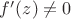 $f'(z)\ne0$