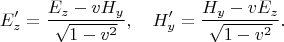 $$
E_z'=\frac{E_z-vH_y}{\sqrt{1-v^2}},\quad
H_y'=\frac{H_y-vE_z}{\sqrt{1-v^2}}.
$$