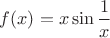 $f(x)=x\sin\dfrac{1}{x}$