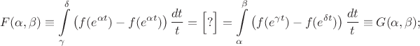 $$F(\alpha,\beta)\equiv\int\limits_{\gamma}^{\delta}\big(f(e^{\alpha t})-f(e^{\alpha t})\big)\,\dfrac{dt}t=\Big[?\Big]=\int\limits_{\alpha}^{\beta}\big(f(e^{\gamma t})-f(e^{\delta t})\big)\,\dfrac{dt}t\equiv G(\alpha,\beta);$$