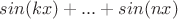 $sin(kx)+...+sin(nx)$