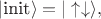 $|\text{init}\rangle=|\uparrow\downarrow\rangle,$