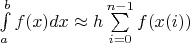$\int\limits_a^b f(x) dx \approx h \sum\limits_{i=0}^{n-1} f(x(i))$
