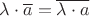 $\lambda \cdot \overline{a}=\overline{\lambda \cdot a}$