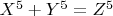 $X^5+Y^5=Z^5$