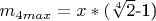 $m_{4max}=x*($\sqrt[4]{2}$-1) $
