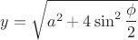 $y=\sqrt{a^{2}+4\sin^{2}\dfrac{\phi}{2}}$