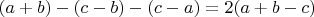 $(a+b)-(c-b)-(c-a)=2(a+b-c)$