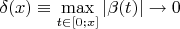 $\delta(x)\equiv\max\limits_{t\in[0;x]}|\beta(t)|\to0$